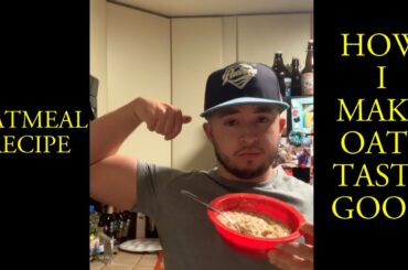 OATMEAL RECIPE | HOW I MAKE MY OATS TASTE GOOD | HEALTHY RECIPES