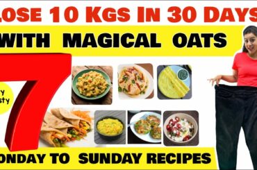Lose 10 Kgs In 30 Days | 7 Healthy Oats Recipes To Lose Weight | How To Reduce Weight By Eating Oats