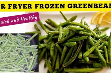 HEALTHY FROZEN GREEN BEANS IN THE AIR FRYER RECIPE . HOW COOK VEGETABLES EASY. AIR FRY VEGGIES
