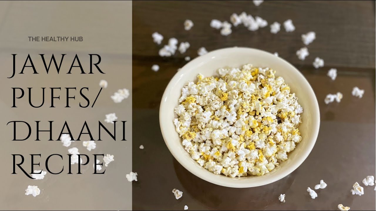 THE HEALTHY HUB – JOWAR PUFFS/DHAANI RECIPE | SUPER HEALTHY THE HEALTHY HUB - JOWAR PUFFS/DHAANI RECIPE | SUPER HEALTHY