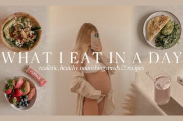 WHAT I EAT IN A DAY | realistic, healthy, nourishing meals & new recipes | pregnancy edition