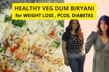 Healthy Veg Dum Biryani for Weight Loss , PCOS and Diabetic Diet Plan