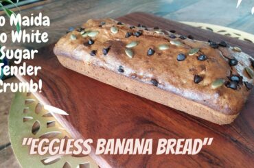 Eggless Banana Bread | No Maida, No White Sugar, tender Crumb | Healthy Snack for kids Tiffin