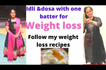 Idli& dosa with one batter, Tasty & Healthy weight loss recipes