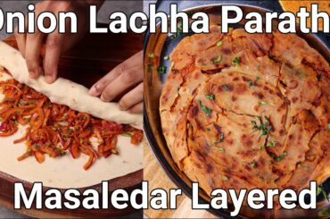 Masaledhar Layered Onion Lachha Paratha Recipe | Spicy Masala Pyaaz Lachha Paratha Recipe