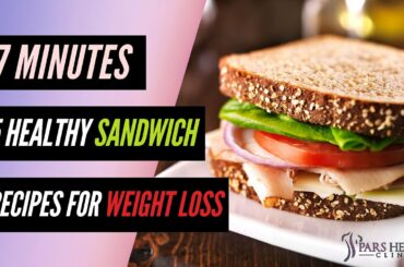 5 Healthy Sandwich Recipes For Weight Loss
