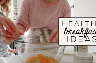 HEALTHY + NUTRITIOUS BREAKFAST IDEAS | Easy From Scratch Recipes | Becca