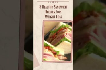 3 Healthy Sandwich Recipes For Weight Loss #shorts
