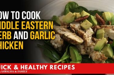 How To Cook Middle Eastern Herb And Garlic Chicken | Quick and Healthy Recipes