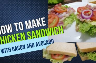 How To Make Chicken Sandwich with Bacon and Avocado | Homemade Recipes