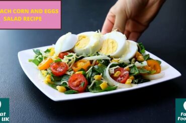 Spinach Corn and Eggs Salad Recipe | Super Healthy and Delicious Summer Recipe
