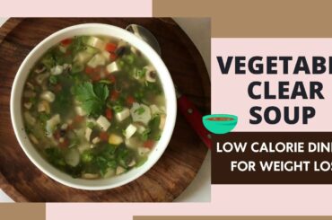 Vegetable Clear Soup| Low Calorie Dinner for Weight Loss