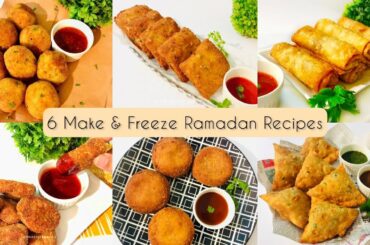 6 Make & Freeze Ramadan Snacks Recipes you must try this Ramadan || Ramadan Recipes 2022