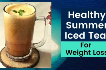 Healthy Summer Iced Tea Recipe for Weight Loss | Delicious & Refreshing Summer Drink to Detox