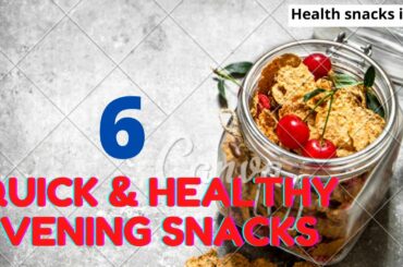 6 Quick & Healthy Evening  Snacks | Healthy snacks recipes