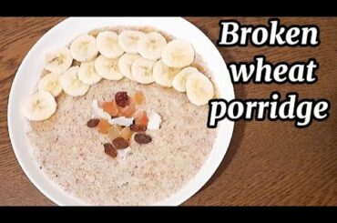 Broken wheat porridge|Bulgur|sweet Dalia|healthy breakfast recipe @sadia_cook #youtube
