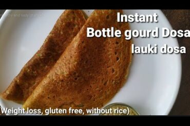 No rice bottle gourd dosa|Dinner recipe||Instant Dinner/breakfast/ tiffin recipe indian vegetarian