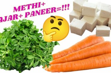 Methi Gajar Paneer Sabzi  I Paneer Methi Masala recipe I Gajar Methi Ki subzi  Healthy Vegetables