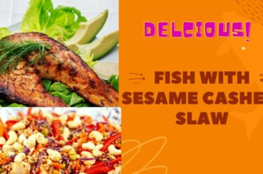 TRY THIS DELICIOUS FISH WITH SESAME CASHEW SLAW || HEALTHY RECIPES || WEIGHT-LOSS RECIPES