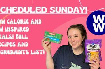 SCHEDULED SUNDAY | EASY LOW CALORIE / POINT FRIENDLY MEALS