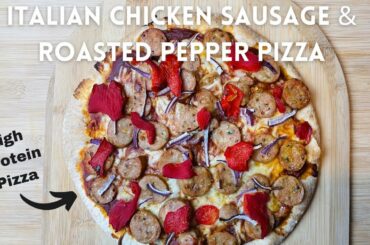 Healthy Italian Chicken Sausage & Roasted Pepper Pizza (High Protein + Low Calorie)