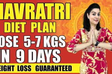 Lose 5- 7 Kgs In 9 Days | EASY Navratri Diet Plan For Weight Loss+ Weight Loss Navratri Vart Recipes