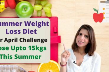 Indian Summer Diet Plan For April Weight Loss Challenge | 2 Weeks Veg Meal Plan For Quick Fat Loss