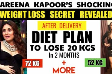 Kareena Kapoor’s Post Pregnancy DIET PLAN - How To Eat EVERYTHING For 20 Kg  QUICK Weight Loss