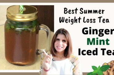 Best Weight Loss Summer Tea | Ginger Mint Iced Tea Recipe | For Detoxification, Digestion & Immunity