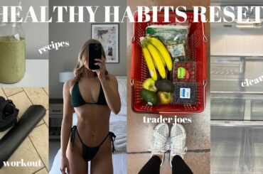 HEALTHY HABITS RESET: listening to my body, staying in shape, healthy recipes & more!