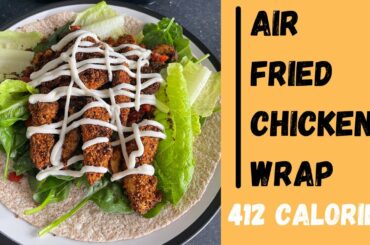 Low Calorie Air Fried Chicken Wraps |  High Protein Healthy Recipe *400 calories*