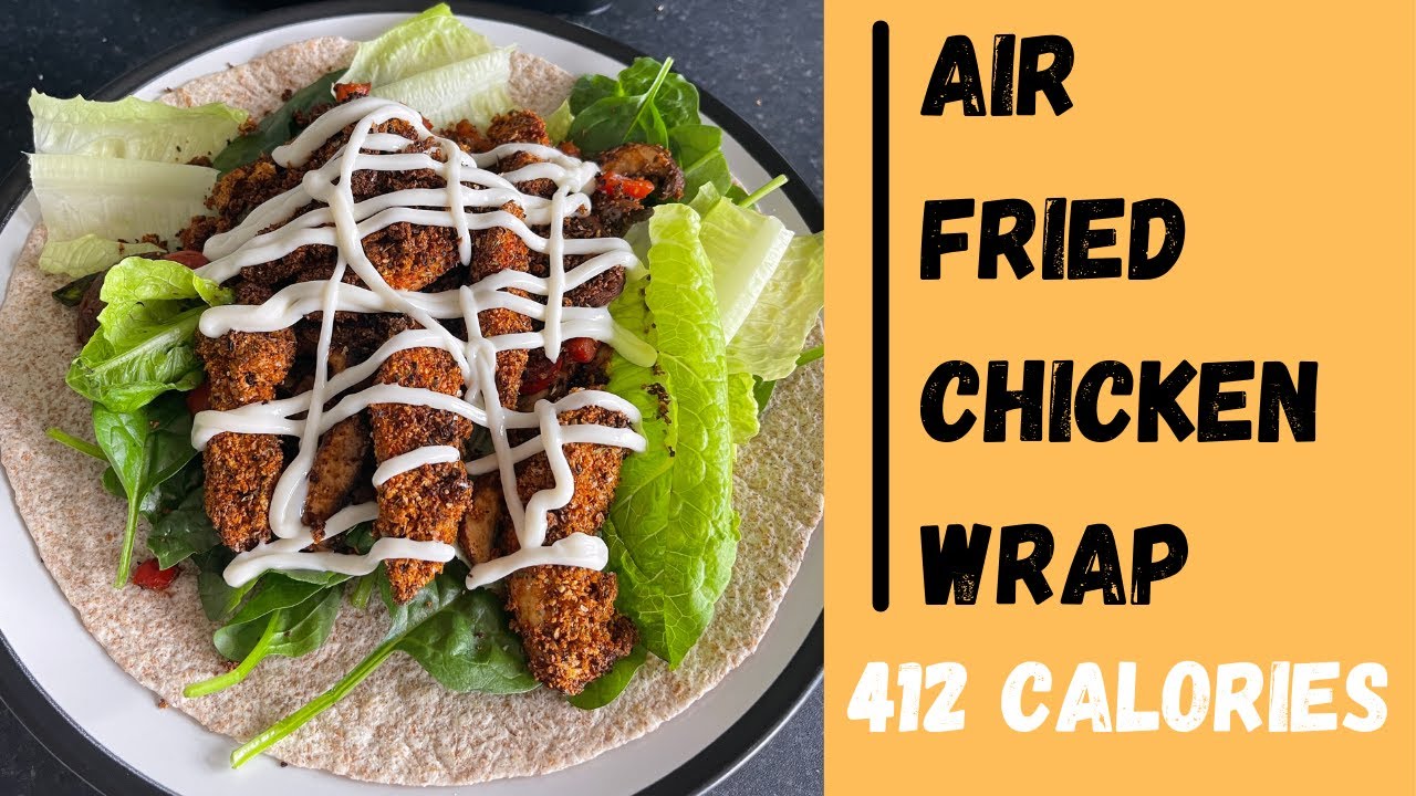 Low Calorie Air Fried Chicken Wraps | High Protein Healthy Recipe *400 calories* Low Calorie Air Fried Chicken Wraps | High Protein Healthy Recipe *400 calories*