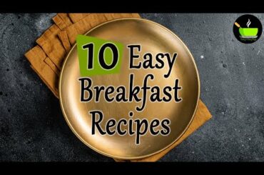 10 Quick & Easy Breakfast Recipes | Unique Breakfast Ideas | Morning Breakfast Recipes | Breakfast