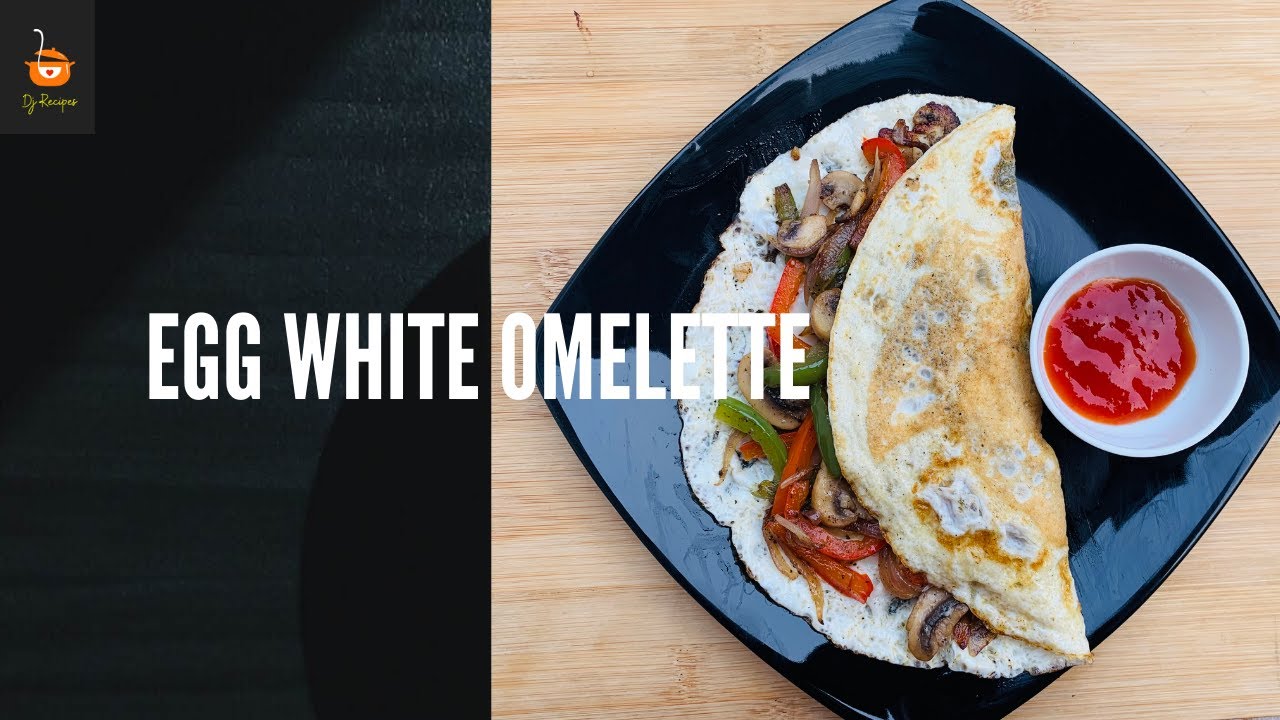 Egg White Omelette | Healthy Recipes | Weight Loss Recipes | Diet Special | DJ Recipes Egg White Omelette | Healthy Recipes | Weight Loss Recipes | Diet Special | DJ Recipes