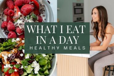What I Eat In A Day | easy healthy meals