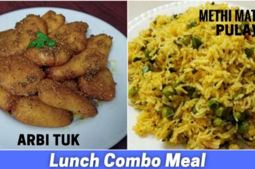 Healthy Lunch Combo Meal | Quick And Tasty Lunch Meal Plan | Arbi Tuk And Methi Matar Pulav