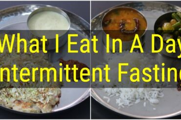 INTERMITTENT FASTING (Indian Veg) - What I Eat In A Day - Healthy Meal Ideas For Weight Loss