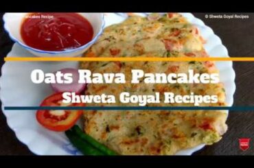 Oats Rava Pancakes | Oats Rava Chilla | Healthy Breakfast Recipe