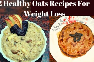 2 Oats Recipes For Weight Loss l Healthy OatsMeal I How To Lose Weight with Oats l Oats Pancakes