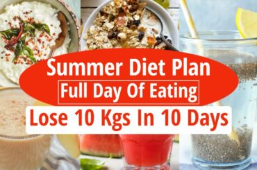 Summer Diet Plan To Lose Weight Fast 10 Kgs In 10 Days | Full Day Indian Diet Plan For Weight Loss