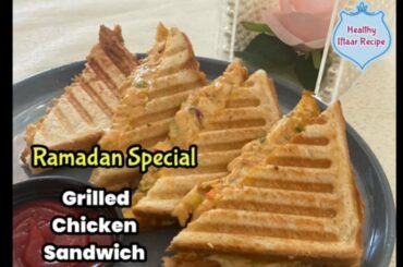 Grilled Chicken Cheese Sandwich - Ramadan Special Iftar Recipe - Healthy Iftar Recipe