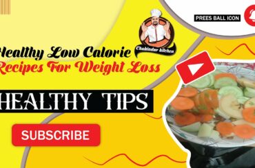 #Healthy Low Calorie Recipes For Weight