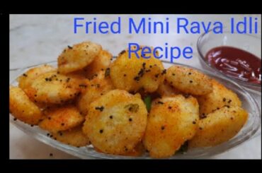 Fried mini rava idli recipe / healthy recipes.