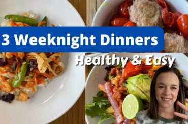 HEALTHY AND SIMPLE WEEKNIGHT DINNERS | 3 EASY RECIPES | SO DELICIOUS