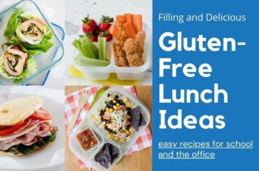 Gluten-Free Lunch Ideas for Kids and Adults