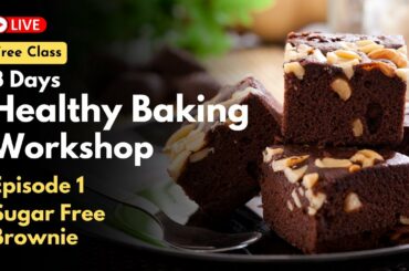 Sugar Free Healthy Chocolate Brownie Recipe | Eggless, No Maida | Healthy Baking Workshop (Ep.1)