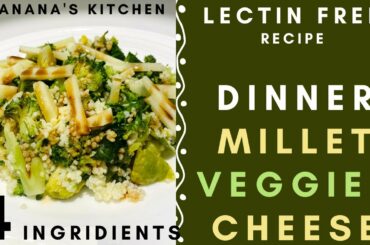 Gluten - Free Millet Grain | Veggies Cheese | Lectin Free Dinner Recipe 2022 | Lectin Free Lifestyle