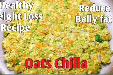 Oats Chilla/Healthy Breakfast recipe/weightloss recipe/Weight loss breakfast recipe/Reduce Belly fat