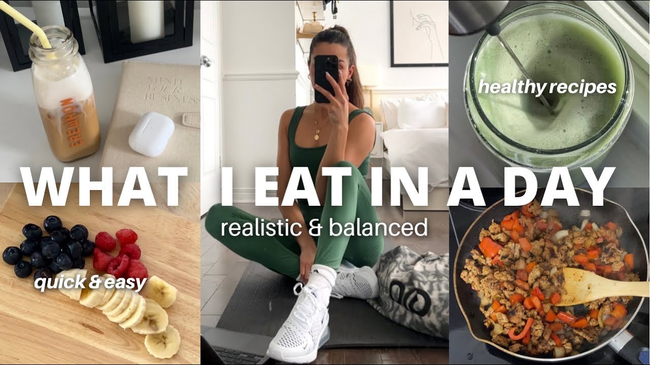WHAT I EAT IN A DAY | realistic, balanced & easy healthy recipes WHAT I EAT IN A DAY | realistic, balanced & easy healthy recipes
