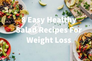 8 Easy Healthy Salad Recipes | Weight loss
